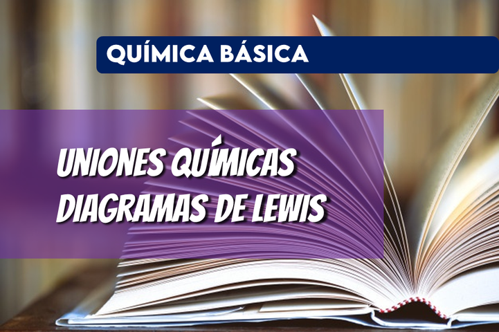 UNIONES QUÍMICAS - DIAGRAMAS DE LEWIS