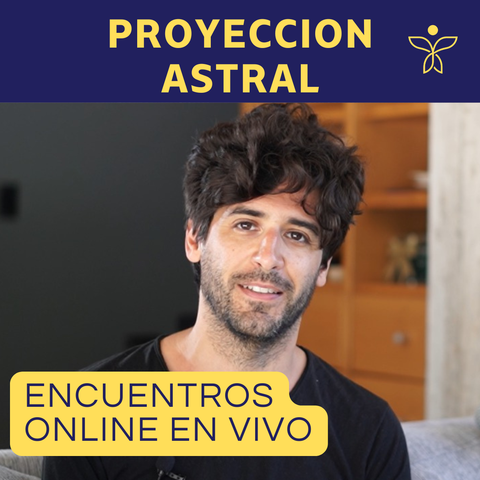 MENTORÍAS ONLINE EN VIVO de acompañamiento - PROYECCIÓN ASTRAL (full access 3 meses, 2 mentorías al mes)