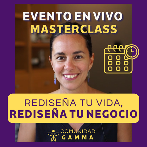 MASTERCLASS REDISEÑÁ TU VIDA, REDISEÑÁ TU NEGOCIO