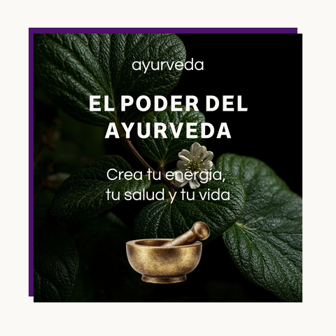 EL PODER AYURVEDA Crea tu Salud, tu Energía y tu Vida