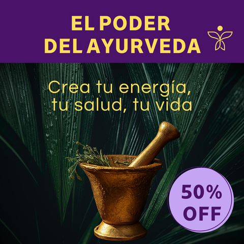 EL PODER AYURVEDA Crea tu Salud, tu Energía y tu Vida - Programa 4 semanas