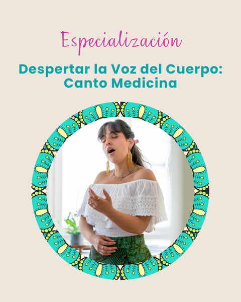Despertar la Voz del Cuerpo: Canto Medicina