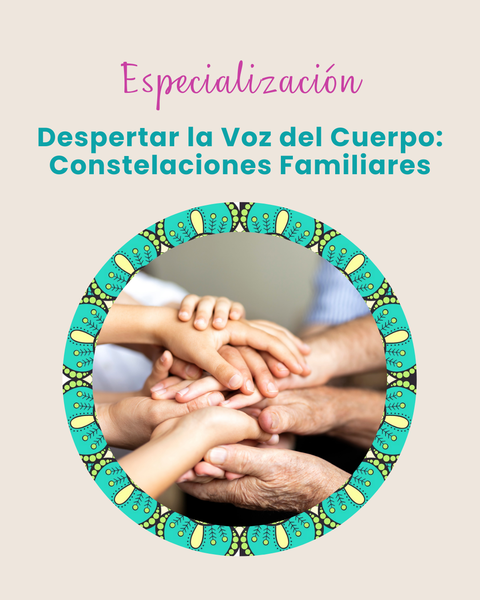 Despertar la Voz del Cuerpo: Constelaciones Familiares