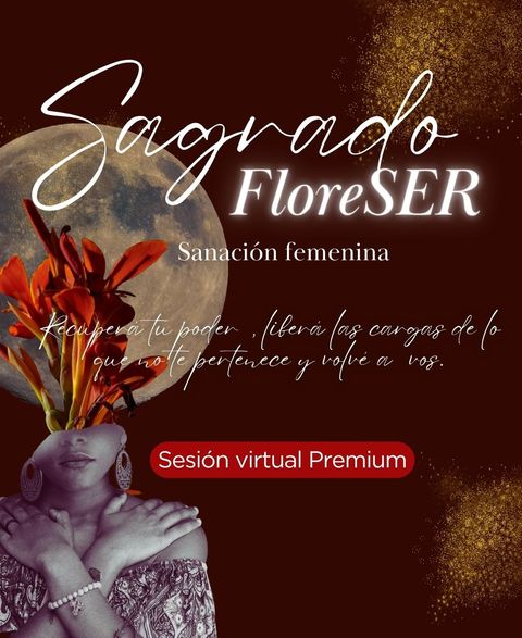 Sanación Femenina: Sagrado FloreSER