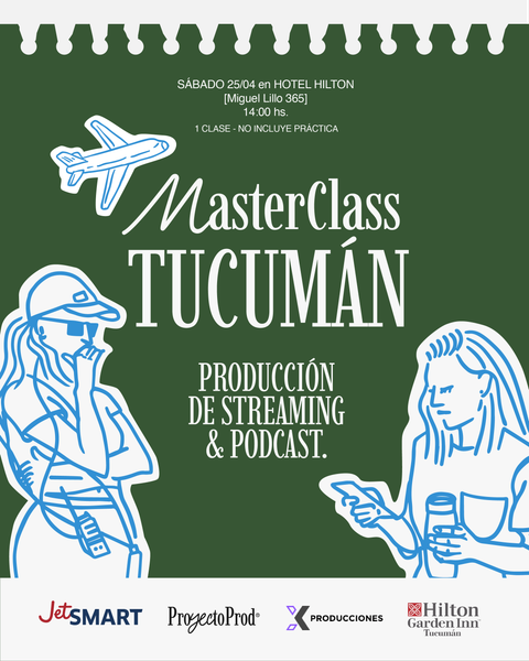 MASTERCLASS PRODUCCIÓN DE STREAMING Y PODCAST - TUCUMÁN