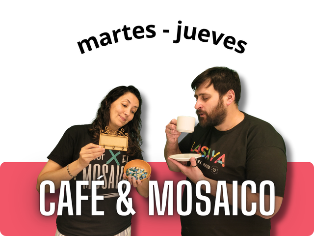 Café & Mosaico (martes - jueves)