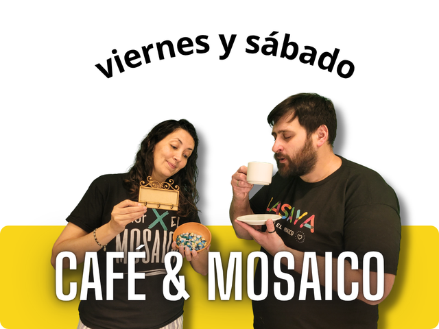 Café & Mosaico (viernes y sábados)