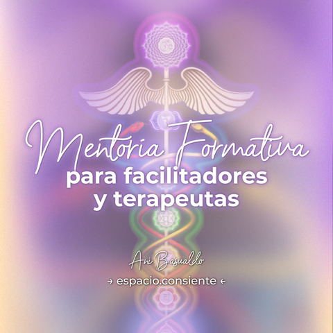 Mentoría Formativa para facilitadores y terapeutas ~ Primera Edición: Grupo Semilla