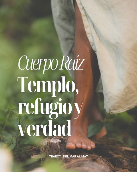 Cuerpo Raíz · Templo, refugio y verdad