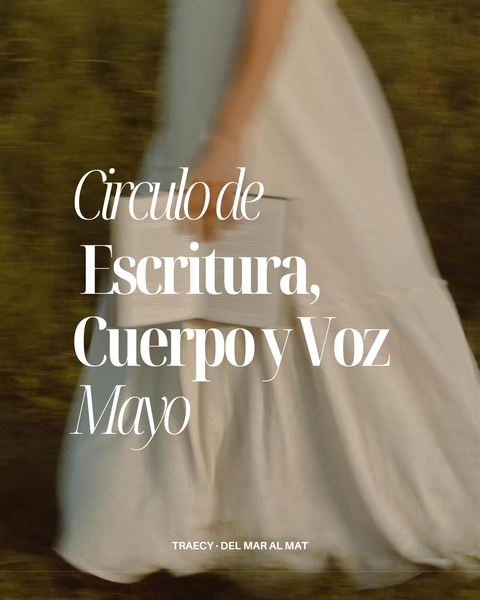 Circulo de Escritura, Cuerpo & Voz · Mayo