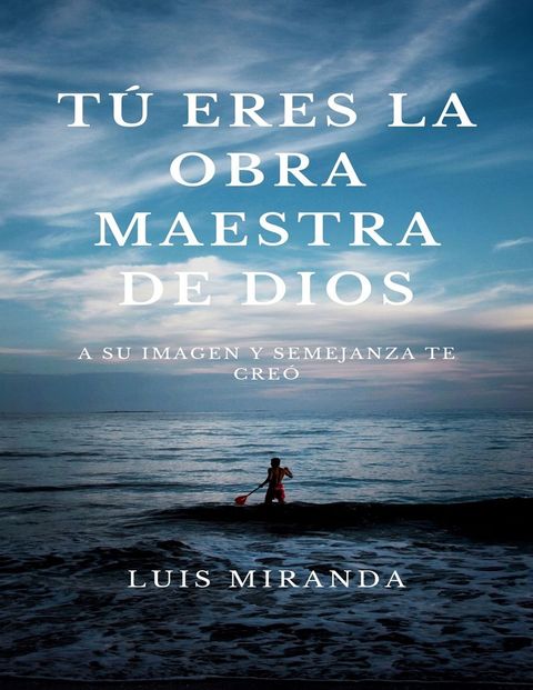 TÚ ERES LA OBRA MAESTRA DE DIOS