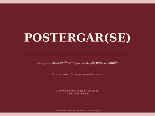 Postergar-Se (Lo que evitás cada vez que lo dejás para después)