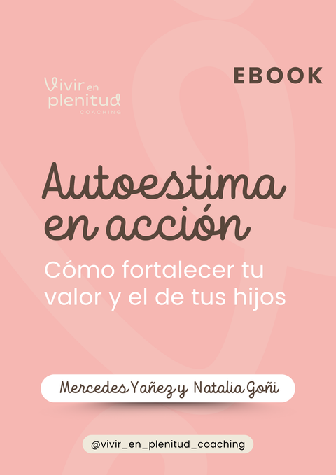 Autoestima en acción. Cómo fortalecer tu valor y el de tus hijos.
