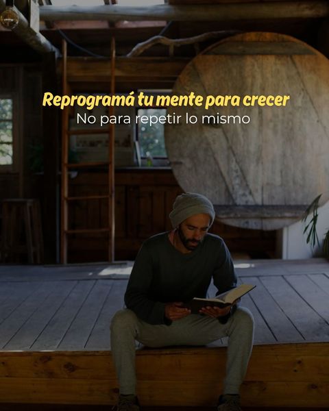Reprogramá tu mente para crecer