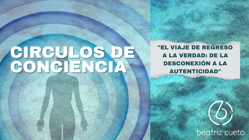 CIRCULOS DE CONCIENCIA - EL VIAJE  DE REGRESO A LA VERDAD
