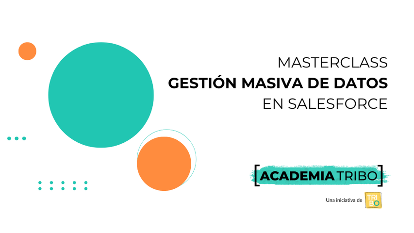 Masterclass: Gestión masiva de datos de Salesforce