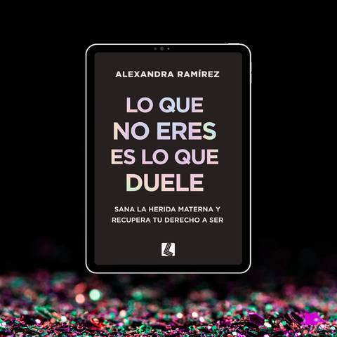 Libro Digital / Ebook: Lo Que No Eres Es Lo Que Duele