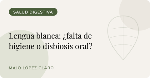 Lengua blanca: ¿falta de higiene o disbiosis oral? 