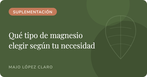 Qué tipo de magnesio elegir (y cuál no) según tu necesidad