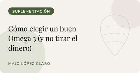 Cómo elegir un buen Omega 3 (y no tirar el dinero en el intento)
