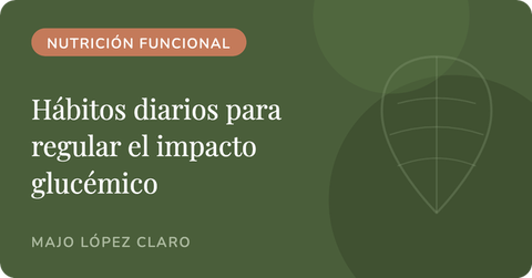 Hábitos diarios que me ayudaron a regular el impacto glucémico