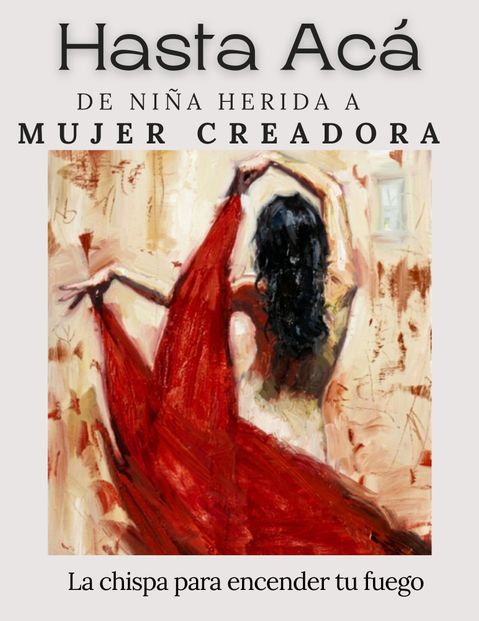 Hasta acá - De niña herida a mujer creadora