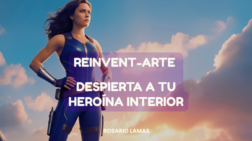 Reinvent-Arte: Despierta a tu Heroína Interior