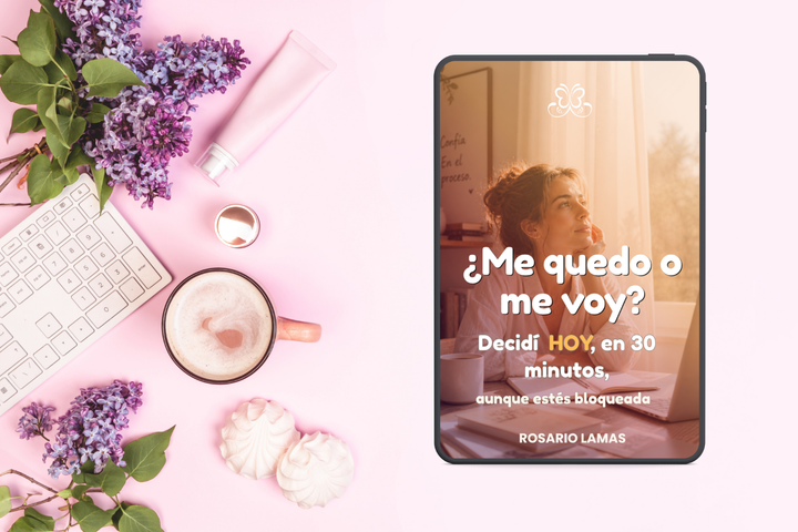 ¿Me quedo o me voy? El método para decidir HOY en 30 minutos (aunque estés bloqueada)