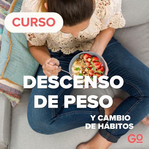 CURSO: DESCENSO DE PESO Y CAMBIO DE HÁBITOS 