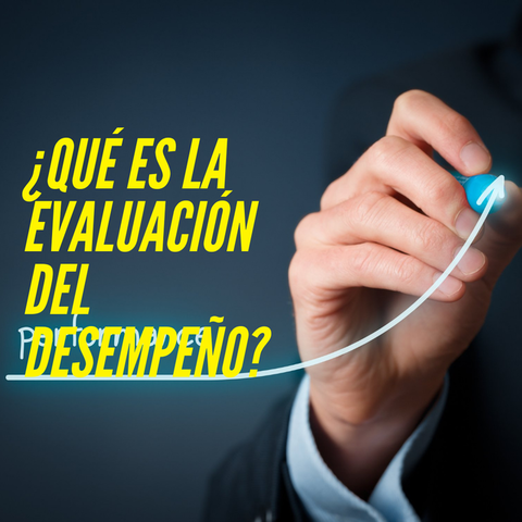 ¿Qué es la Evaluación del Desempeño?