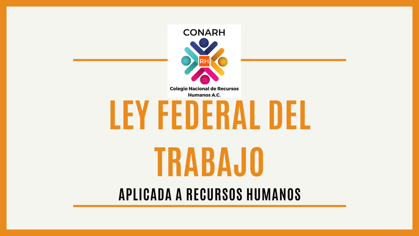 Ley Federal del Trabajo aplicada a Recursos Humanos