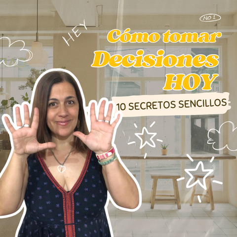 10 SECRETOS PARA TOMAR DECISIONES HOY, GUÍA GRATUITA (por Dalia Vicente)