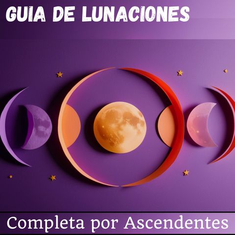 Guía Lunaciones en Curso - Completa por Asc y Signo