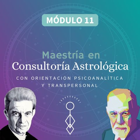 MAESTRÍA: Consultoría Astrológica con orientación Psicoanalítica y Transpersonal (Módulo 11)