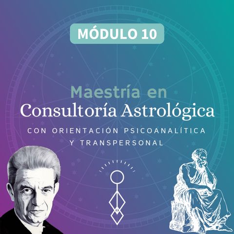 MAESTRÍA: Consultoría Astrológica con orientación Psicoanalítica y Transpersonal (Módulo 10)