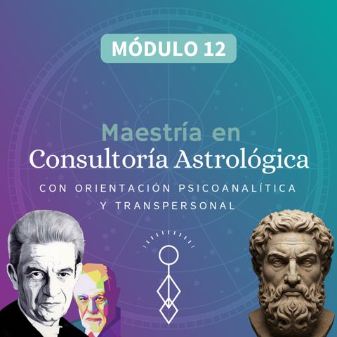 MAESTRÍA: Consultoría Astrológica con orientación Psicoanalítica y Transpersonal (Módulo 12)