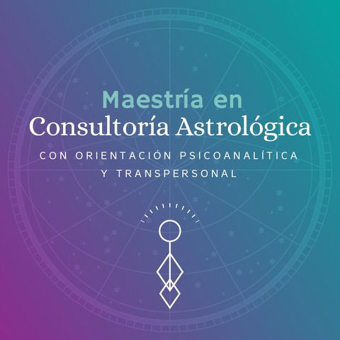 MAESTRÍA: Consultoría Astrológica con orientación Psicoanalítica y Transpersonal (G2)