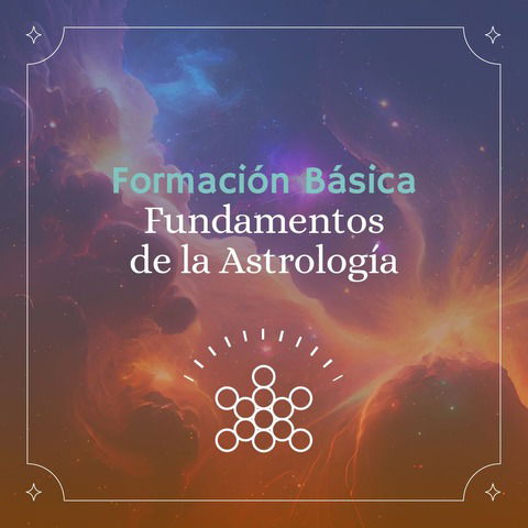 Formación BÁSICA: Fundamentos de la Astrología