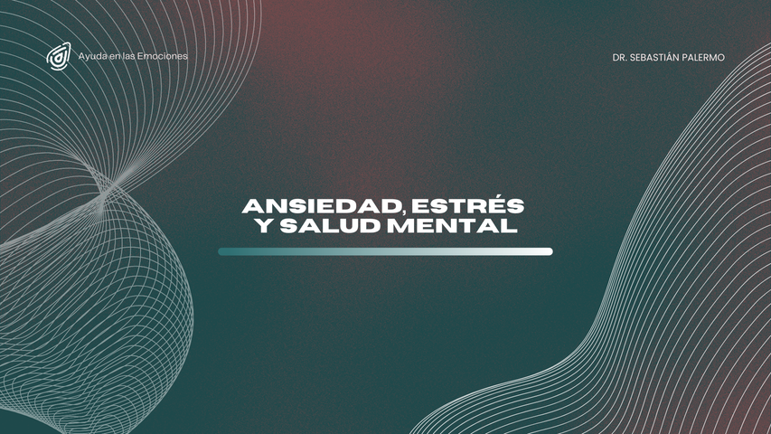 Ansiedad, Estrés y Salud Mental