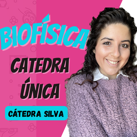 Curso de Biofísica Cátedra Única - cátedra Silva