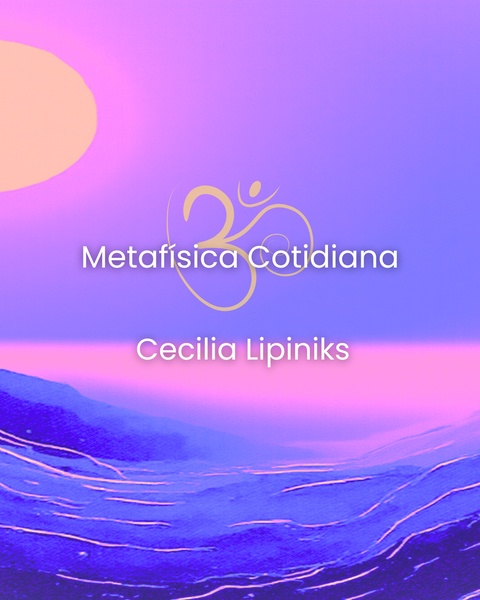 Curso Entendiendo Metafísica en Situaciones Cotidianas, dictado por la Prof. Cecilia Lipiniks.