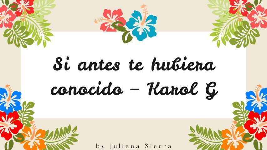 Si antes te hubiera conocido – Karol G