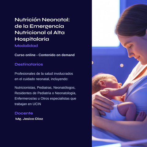 Nutrición Neonatal: de la Emergencia Nutricional al Alta Hospitalaria