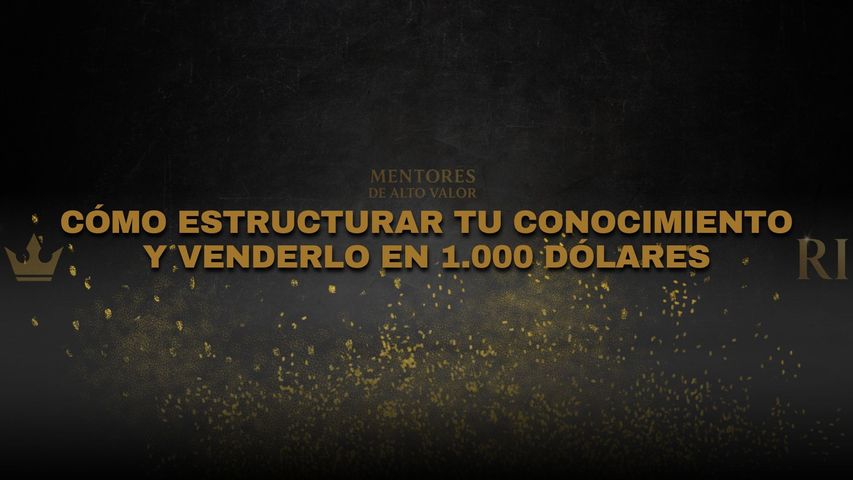 CÓMO ESTRUCTURAR TU CONOCIMIENTO Y VENDERLO EN 1.000 DÓLARES