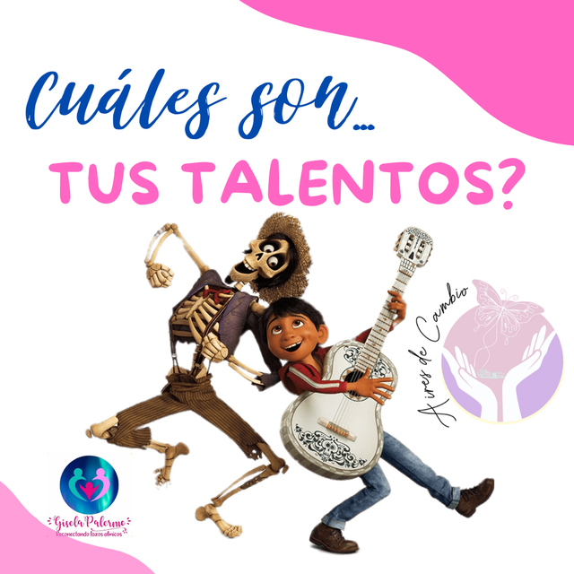 Cuáles son... TUS TALENTOS?