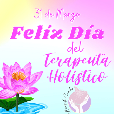 31 de Marzo- Día del Terapeuta Holístico 