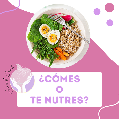 ¿Cómes o te Nutres?