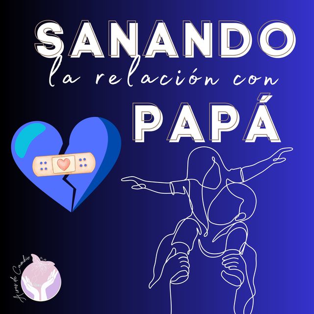 Sanando la relación con PAPÁ