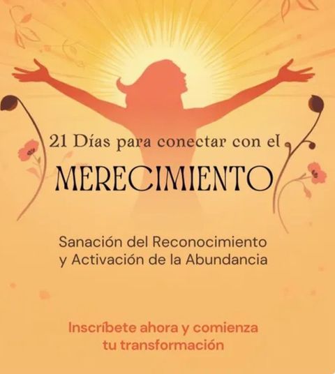 Reto “21 Días para reconectar con el Merecimiento: Sanación y Activación de la Abundancia”