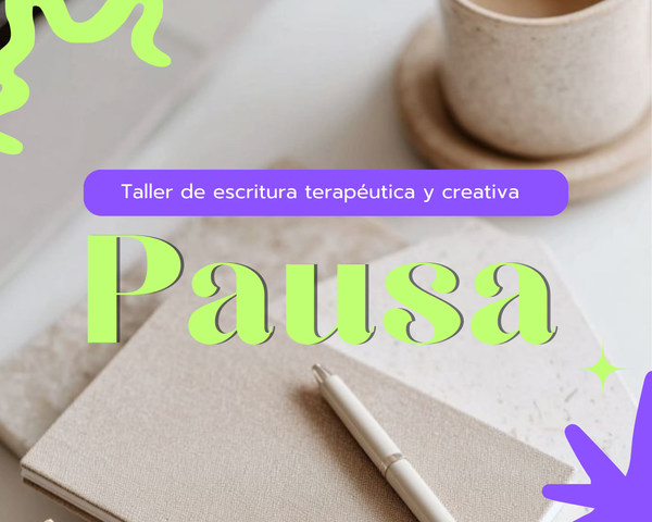 PAUSA - Taller de escritura terapéutica y creativa (asincrónico)